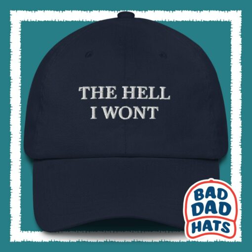 The Hell I Won't Dad Hat The Perfect Gag Gift for Grumpy Dads - Image 3