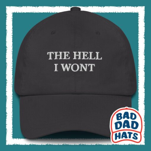 The Hell I Won't Dad Hat The Perfect Gag Gift for Grumpy Dads - Image 6