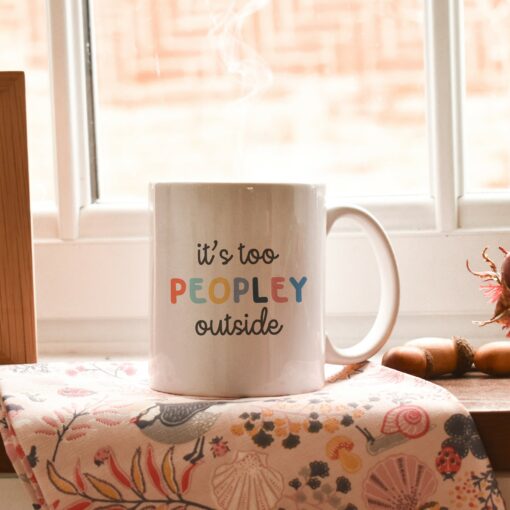 Escape the Crowds with Our 'It's Too Peopley' Mug The Introvert's Haven - Image 3