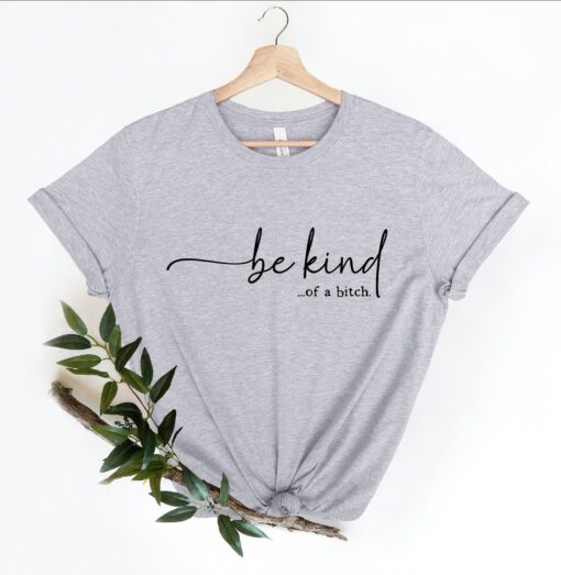 Be Kind of a Bitch The Sarcastic Sweatshirt for the Unapologetically Witty - Image 3
