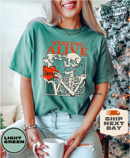 Comfort Colors? Staying Alive Coffee T-Shirt A Trendy Gift for Coffee Lovers - Image 4