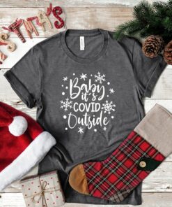 Baby, It's Covid Outside The Perfect Christmas Shirt for a Socially Distanced Holiday