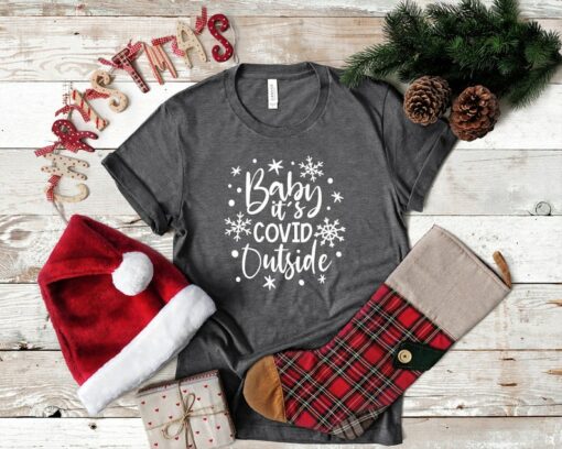 Baby, It's Covid Outside The Perfect Christmas Shirt for a Socially Distanced Holiday