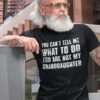 You Can't Tell Me What to Do, You're Not My Granddaughter" A Humorous Grandpa Shirt for the Best Grandfathers