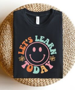 Empower Educators Let's Learn Today Teacher Shirt - Inspiring Motivation for the Classroom