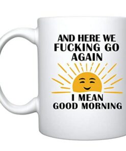 Here We F*cking Go Again I Mean G Ceramic Coffee Mug The Perfect Gift for Coffee Lovers