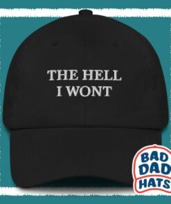 The Hell I Won't Dad Hat The Perfect Gag Gift for Grumpy Dads
