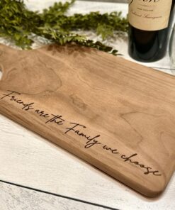 Friends The Family We Choose - Charcuterie Cutting Board