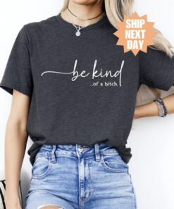 Be Kind of a Bitch The Sarcastic Sweatshirt for the Unapologetically Witty
